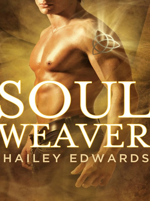 Title details for Soul Weaver by Hailey Edwards - Available